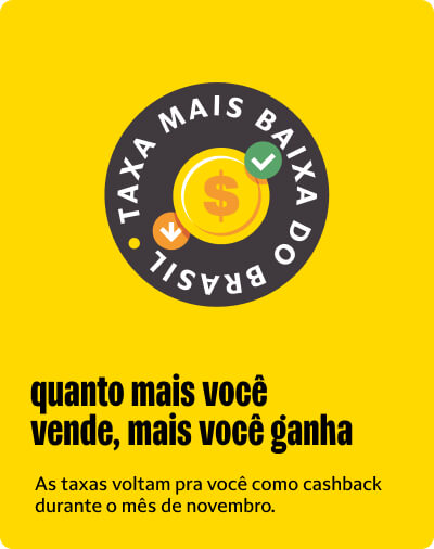 Selo “Taxa mais baixa do Brasil” sobre fundo amarelo com moeda e check. Texto: “quanto mais você vende, mais você ganha”. Cashback em novembro.